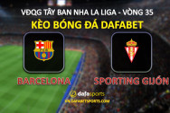 keo-bong-da-la-liga-barcelona-sporting-gijon-vong-35-dafabet-the-thao