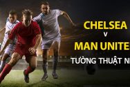 Nhận định trận đấu NHA: Chelsea vs Man United