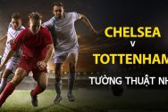 Tỷ lệ cược NHA: Chelsea vs Tottenham