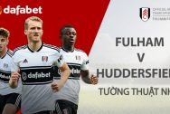 Dự đoán Ngoại Hạng Anh: Fulham vs Huddersfield Town