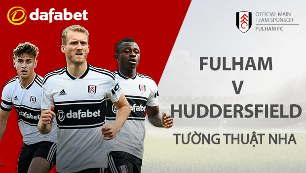 Dự đoán Ngoại Hạng Anh: Fulham vs Huddersfield Town