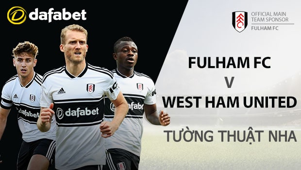 Dự đoán trận đấu NHA: Fulham vs West Ham United