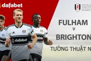 Fulham vs Brighton & Hove Albion: Dự đoán kết quả trận đấu