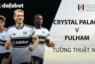 Crystal Palace vs Fulham: Dự đoán Ngoại Hạng Anh