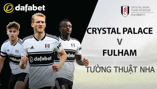 Crystal Palace vs Fulham: Dự đoán Ngoại Hạng Anh