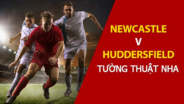 Dự đoán bóng đá NHA: Newcastle United vs Huddersfield Town