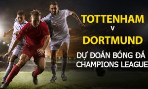 Dự đoán Champions League: Tottenham vs Dortmund