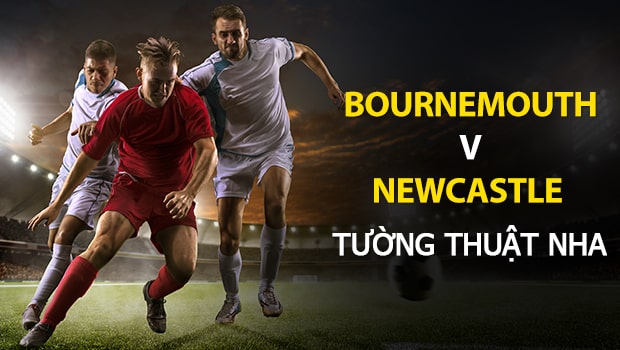 Dự đoán từ nhà cái bóng đá NHA: Bournemouth vs Newcastle