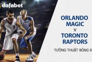 Orlando Magic vs Toronto Raptors: Dự đoán bóng rổ