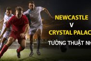 Kèo bóng đá: Newcastle United vs Crystal Palace (Ngoại Hạng Anh)