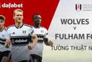 Dự đoán Wolverhampton vs Fulham: Cá cược NHA